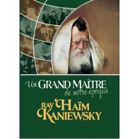 Un grand maître de notre epoque - Rav Haim Kaniewsky