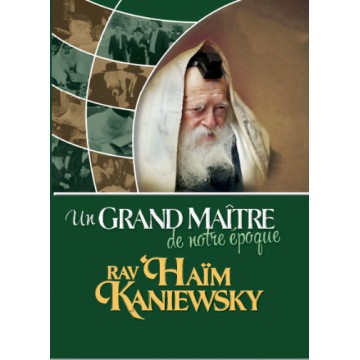 Un grand maître de notre epoque - Rav Haim Kaniewsky