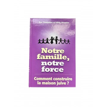 NOTRE FAMILLE, NOTRE FORCE