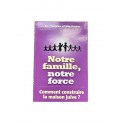 NOTRE FAMILLE, NOTRE FORCE