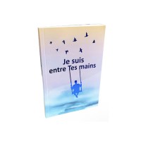 Je suis entre tes mains
