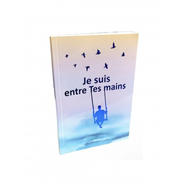 Je suis entre tes mains